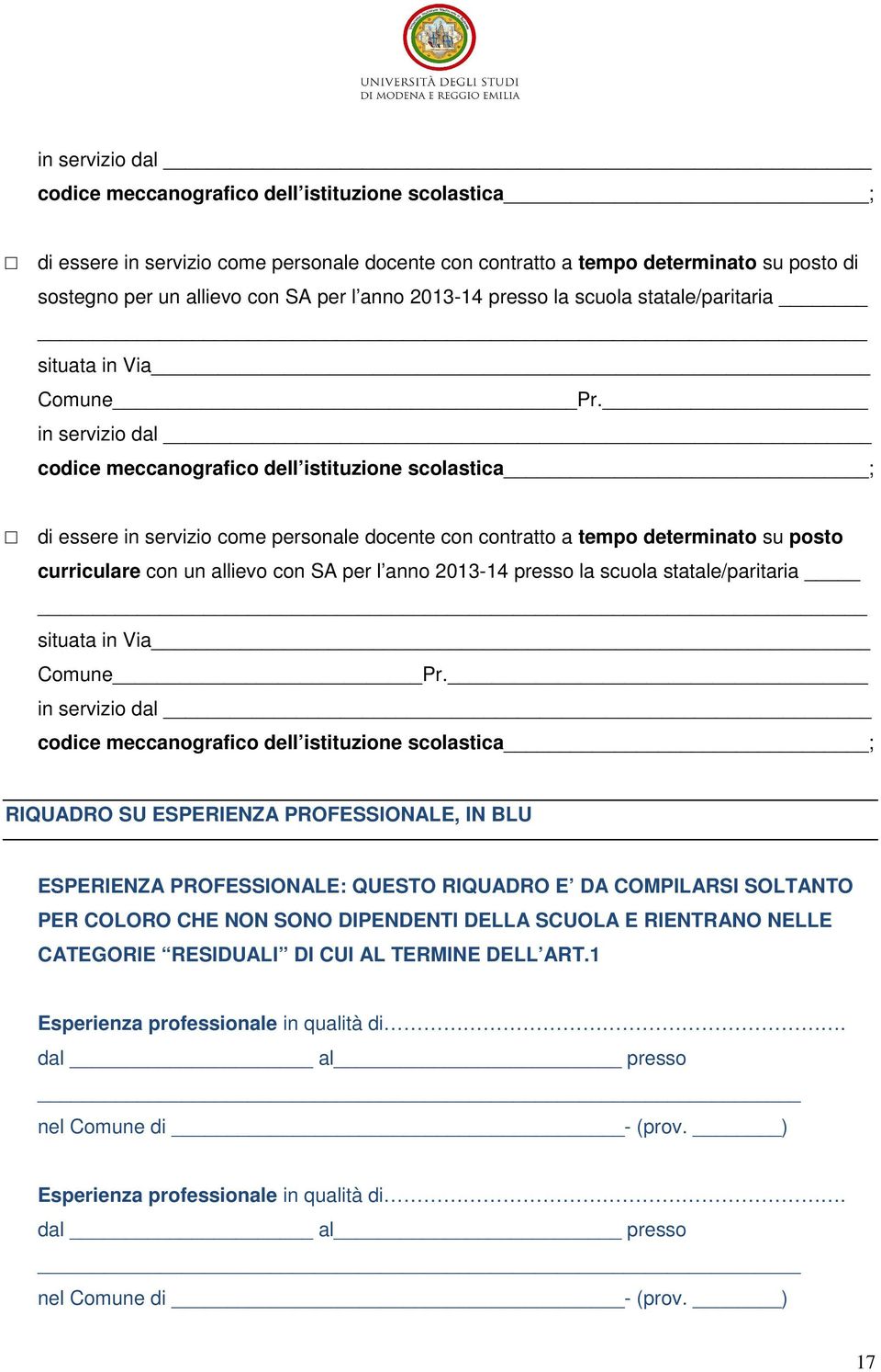 in servizio dal codice meccanografico dell istituzione scolastica ; di essere in servizio come personale docente con contratto a tempo determinato su posto curriculare con un allievo con SA per l  in