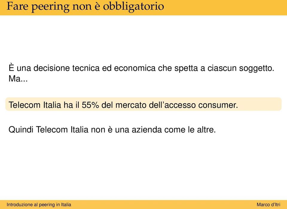 .. Telecom Italia ha il 55% del mercato dell accesso