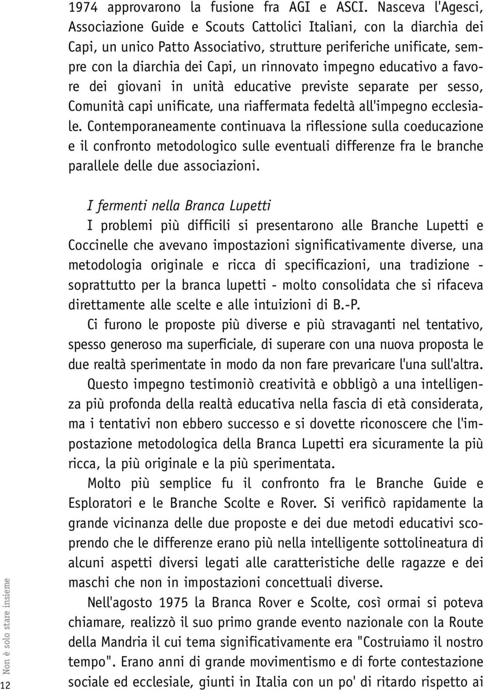 impegno educativo a favore dei giovani in unità educative previste separate per sesso, Comunità capi unificate, una riaffermata fedeltà all'impegno ecclesiale.