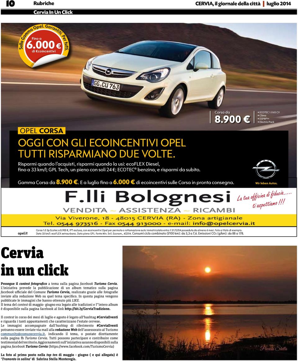 OPEl tutti risparmiano due volte. risparmi quando l acquisti, risparmi quando la usi: ecoflex diesel, fino a 33 km/l; GPL Tech, un pieno con soli 24 ; ECOtEC benzina, e risparmi da subito.