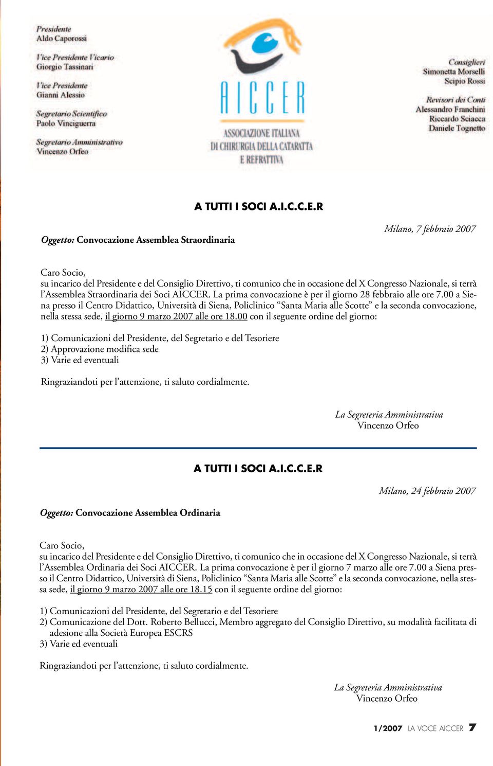 terrà l Assemblea Straordinaria dei Soci AICCER. La prima convocazione è per il giorno 28 febbraio alle ore 7.