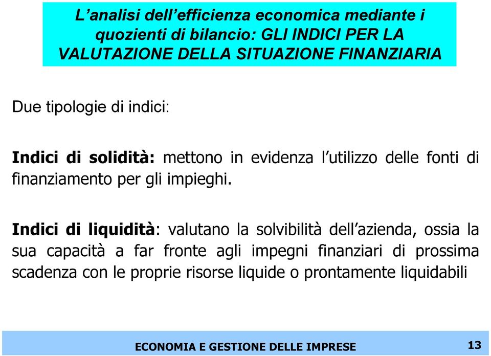 di finanziamento per gli impieghi.