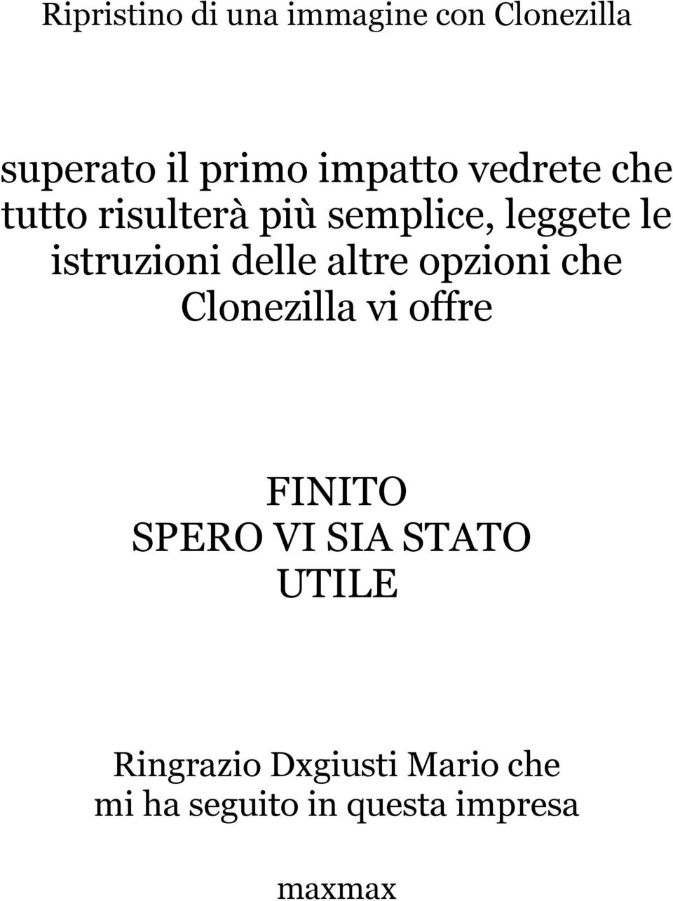 Clonezilla vi offre FINITO SPERO VI SIA STATO UTILE