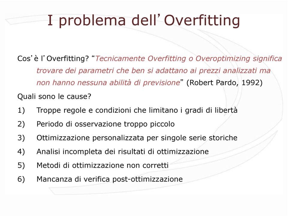 abilità di previsione (Robert Pardo, 1992) Quali sono le cause?