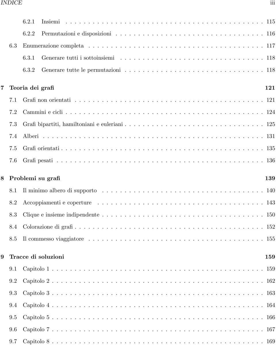 ........................................... 124 7.3 Grafi bipartiti, hamiltoniani e euleriani............................... 125 7.4 Alberi................................................. 131 7.