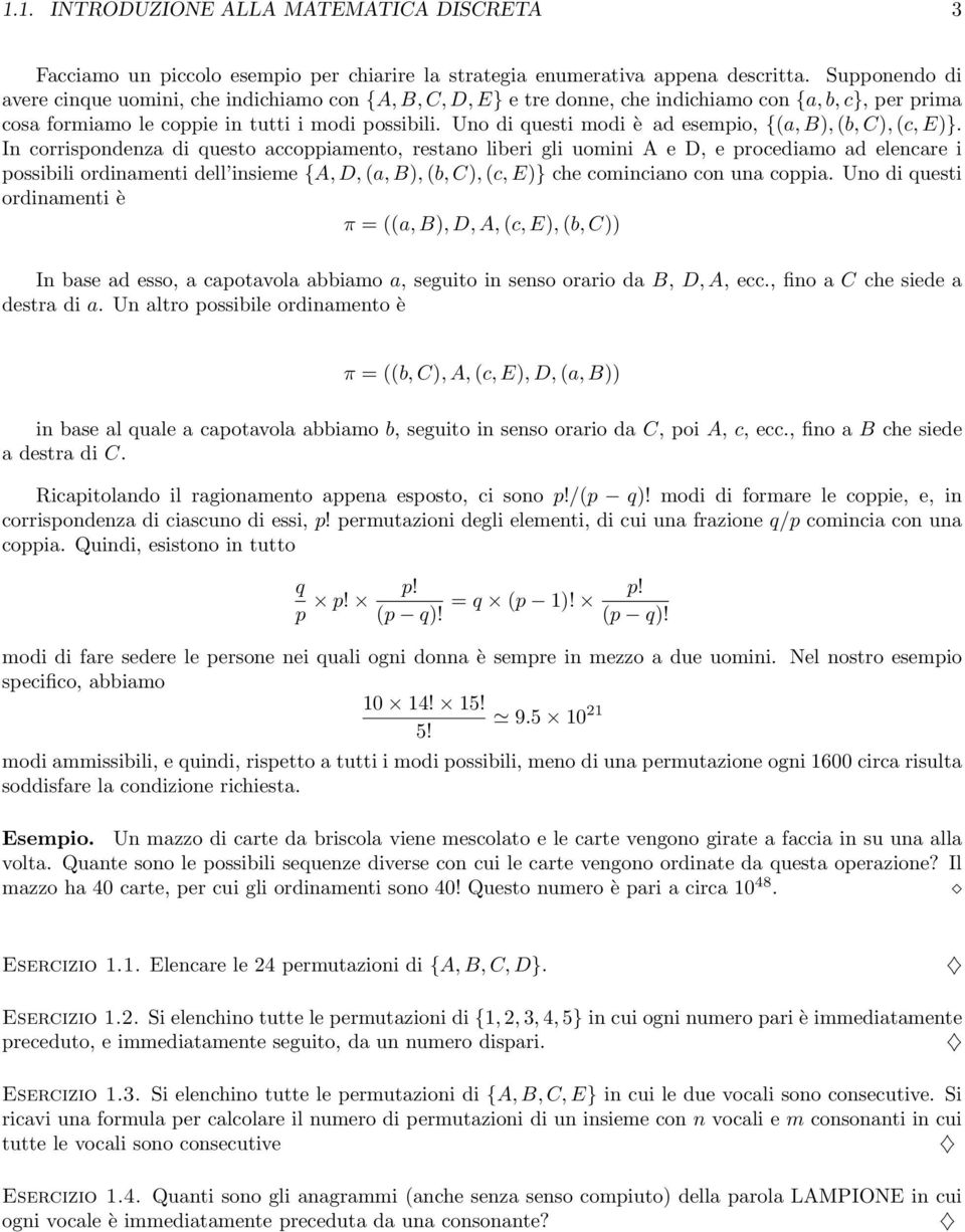 Uno di questi modi è ad esempio, {(a, B), (b, C), (c, E)}.