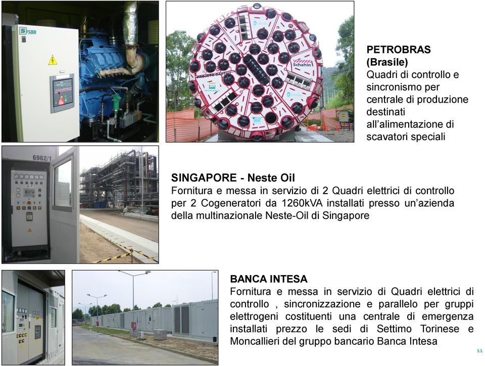 multinazionale Neste-Oil di Singapore BANCA INTESA Fornitura e messa in servizio di Quadri elettrici di controllo, sincronizzazione e parallelo