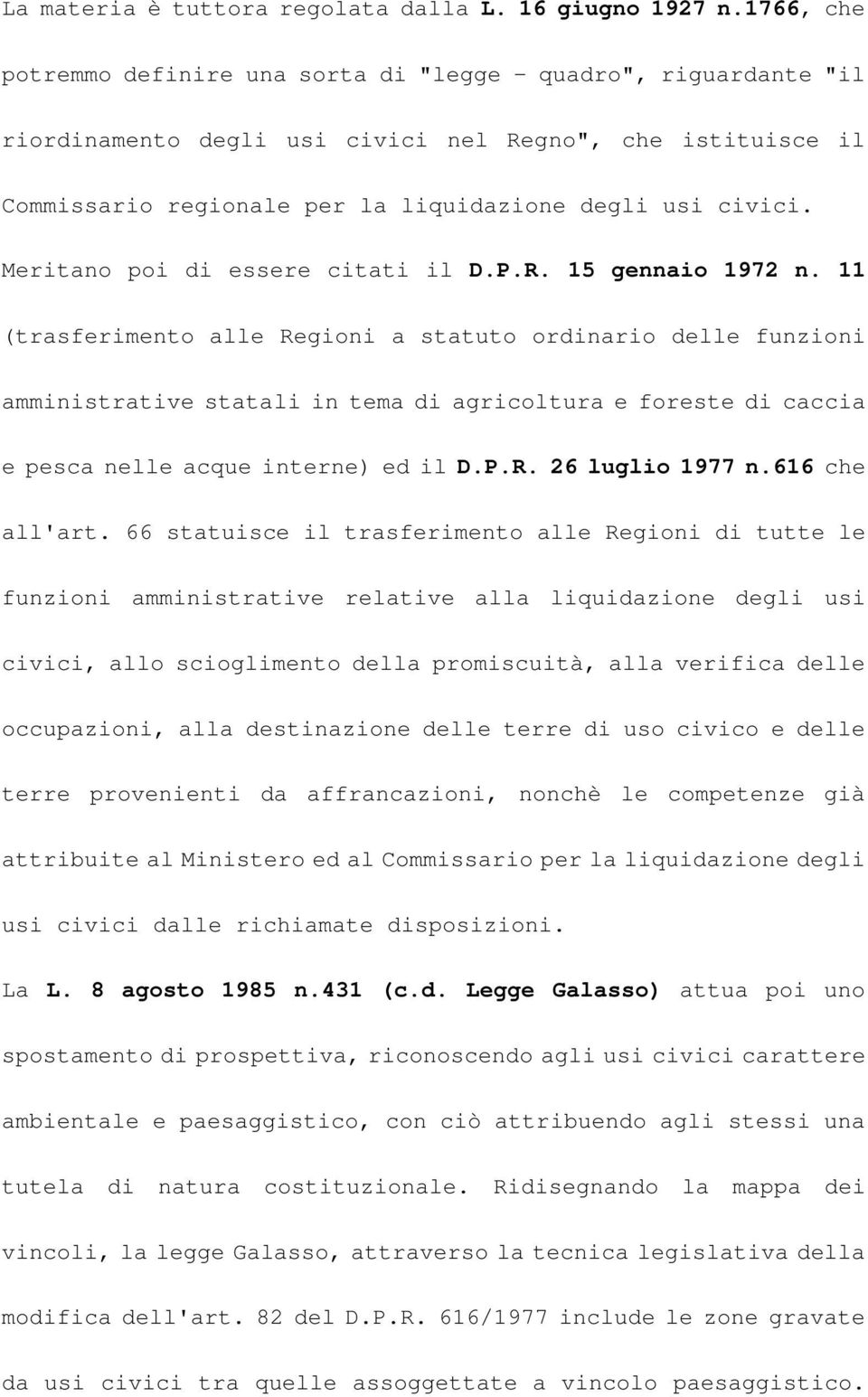 Meritano poi di essere citati il D.P.R. 15 gennaio 1972 n.