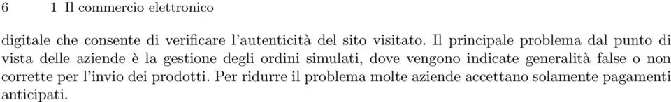 Il principale problema dal punto di vista delle aziende è la gestione degli ordini