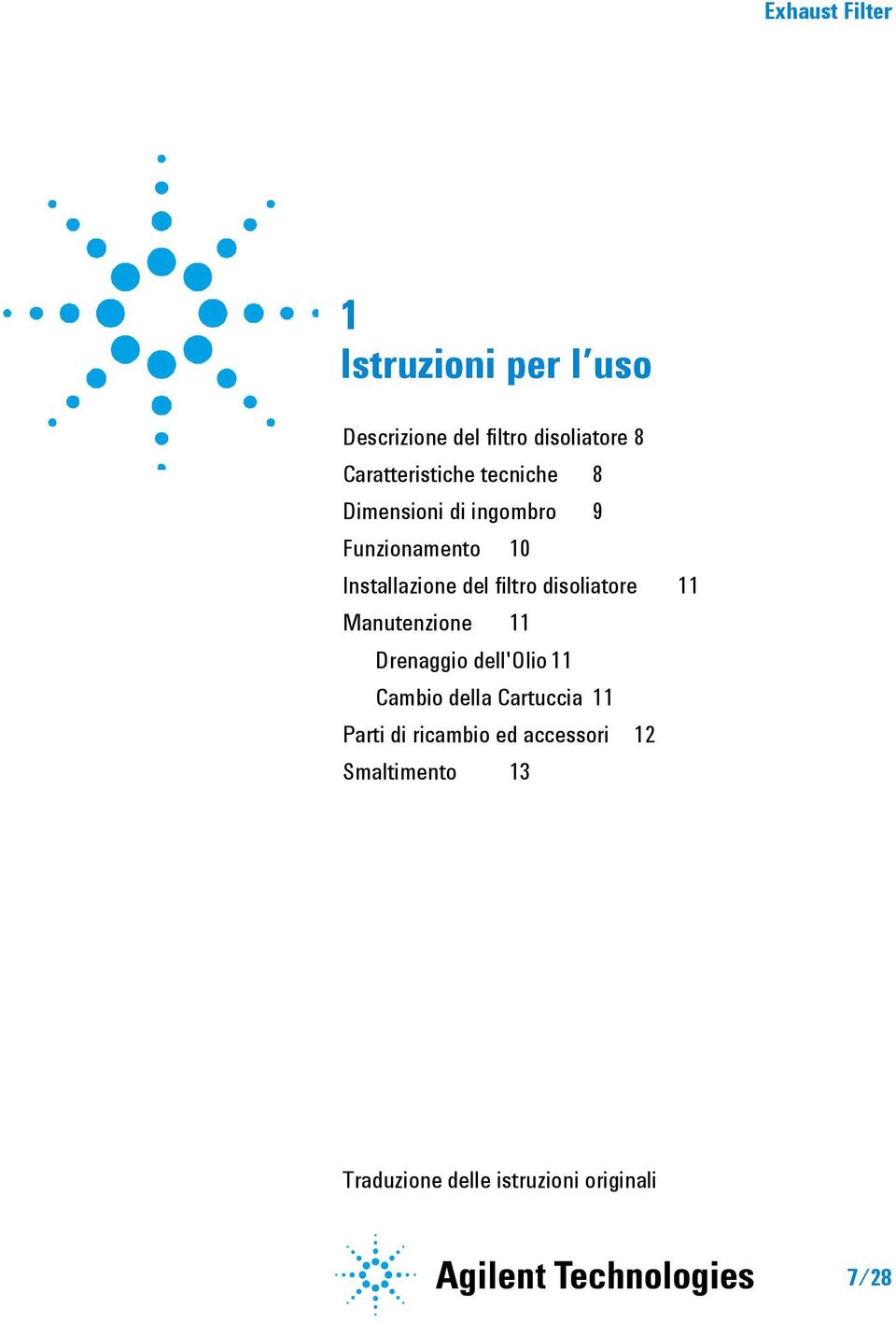 del filtro disoliatore 11 Manutenzione 11 Drenaggio dell'olio 11 Cambio della