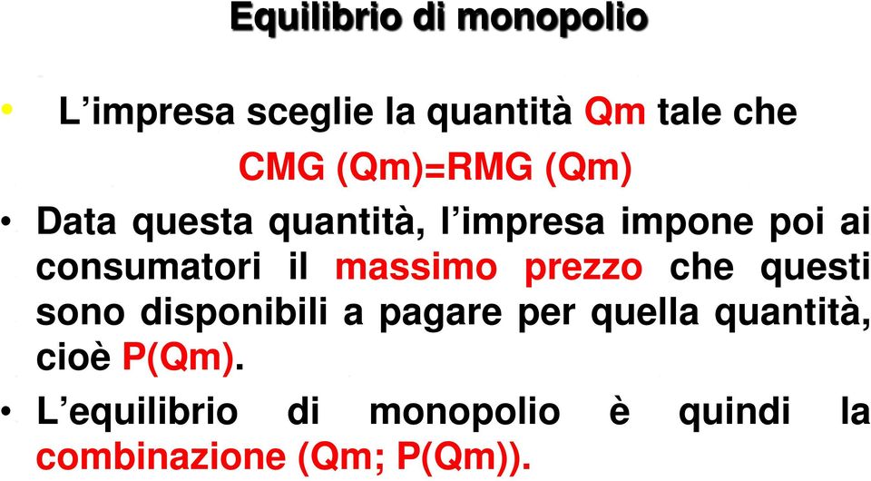 il massimo prezzo che questi sono disponibili a pagare per quella