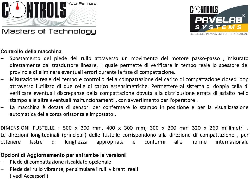 Misurazione reale del tempo e controllo della compattazione del carico di compattazione closed loop attraverso l'utilizzo di due celle di carico estensimetriche.