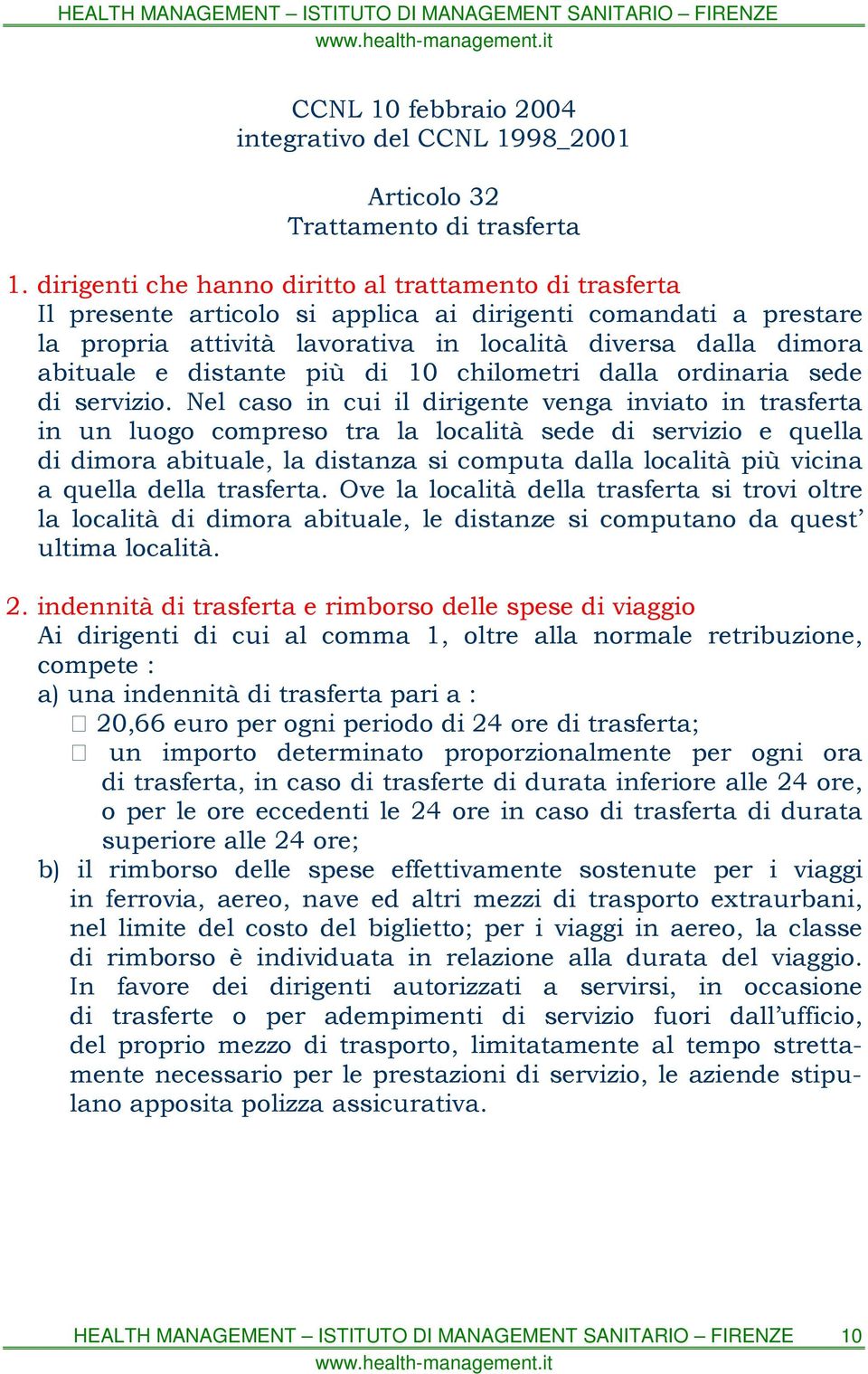 distante più di 10 chilometri dalla ordinaria sede di servizio.