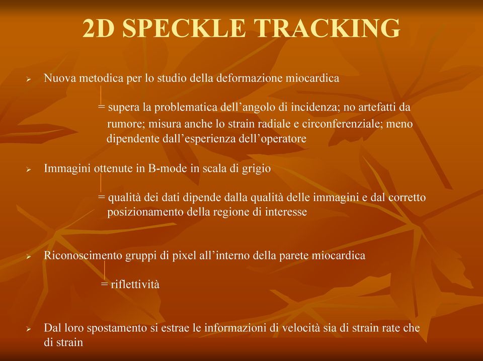 grigio = qualità dei dati dipende dalla qualità delle immagini e dal corretto posizionamento della regione di interesse Riconoscimento gruppi di