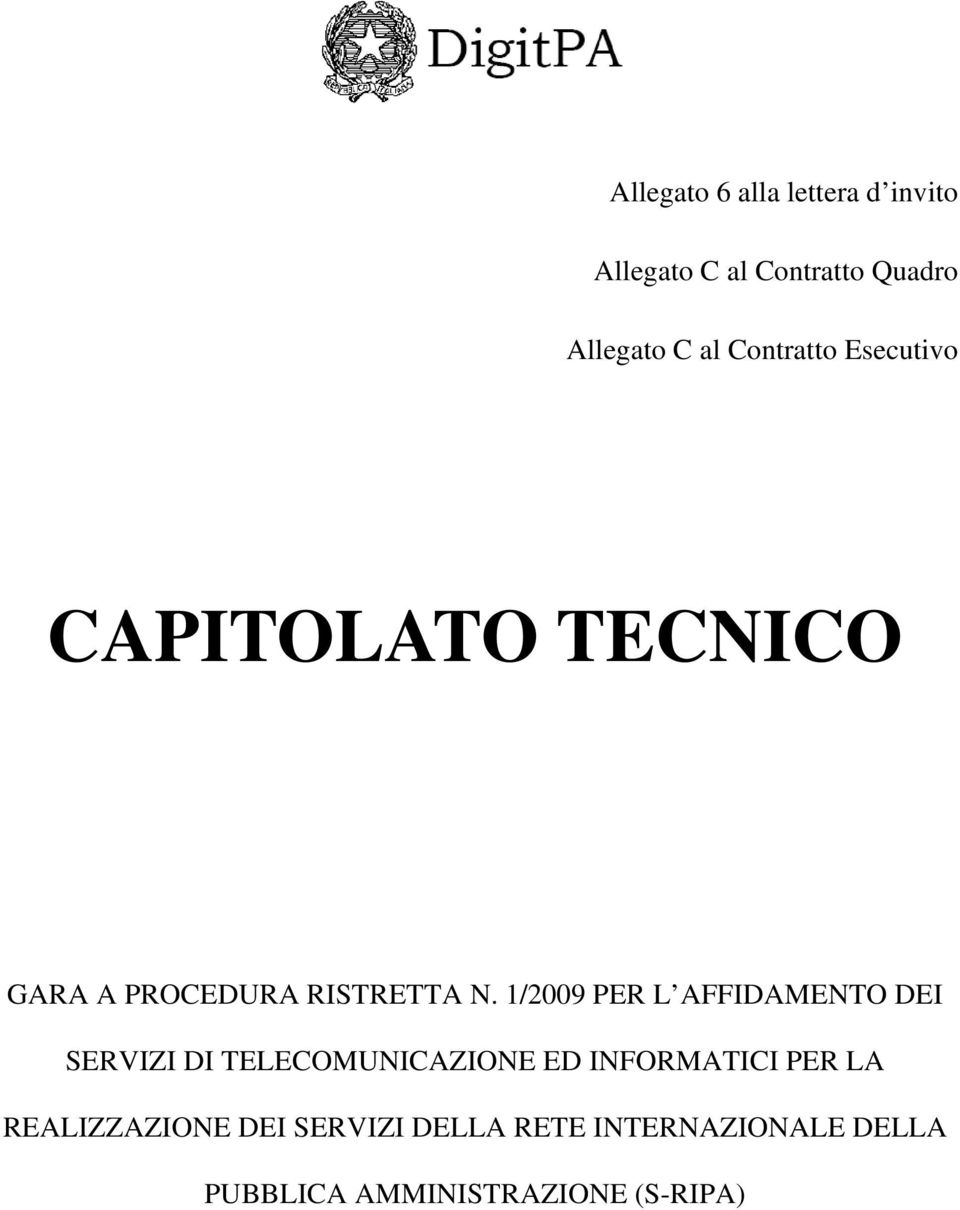 1/2009 PER L AFFIDAMENTO DEI SERVIZI DI TELECOMUNICAZIONE ED INFORMATICI PER LA