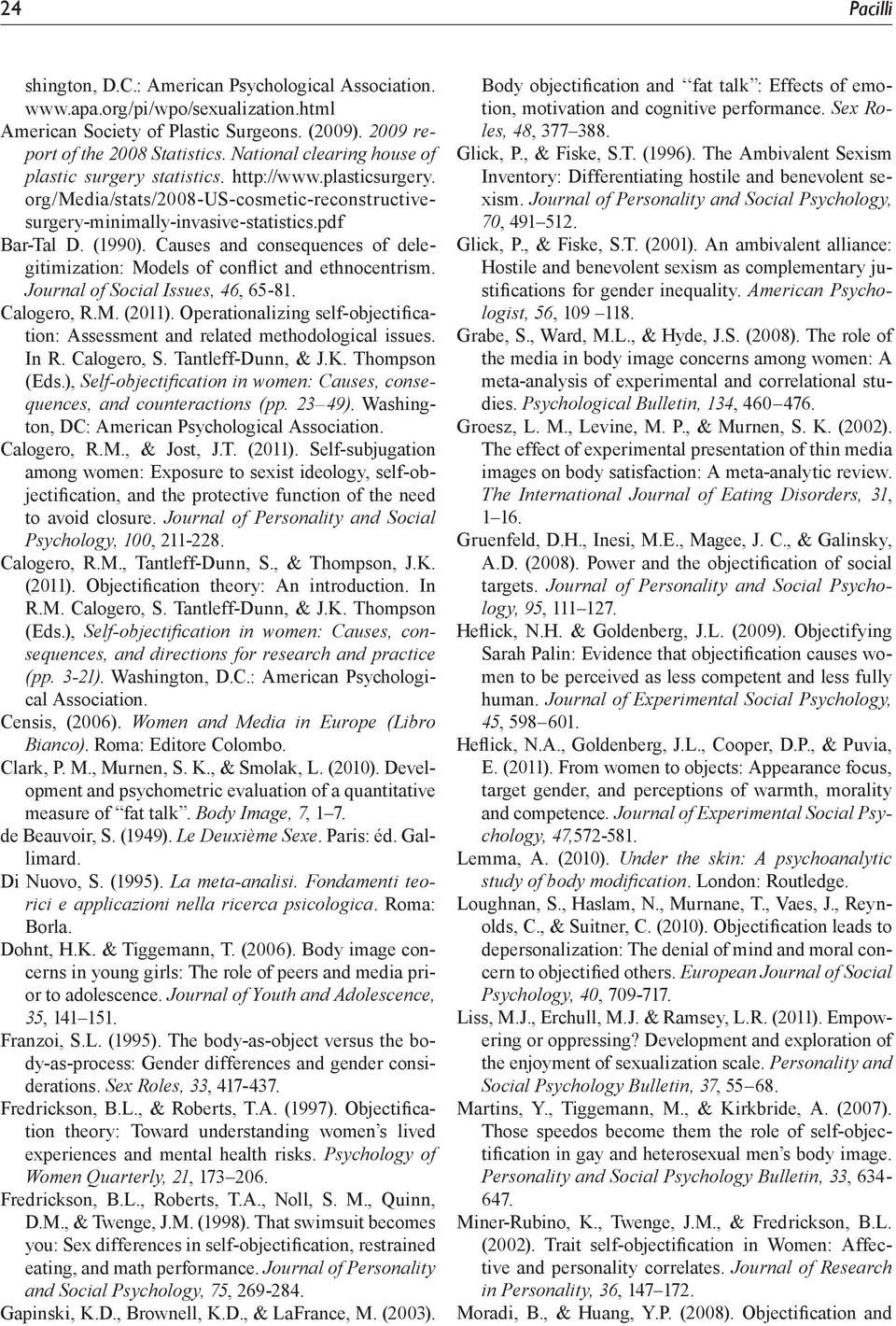 Causes and consequences of delegitimization: Models of conflict and ethnocentrism. Journal of Social Issues, 46, 65-81. Calogero, R.M. (2011).