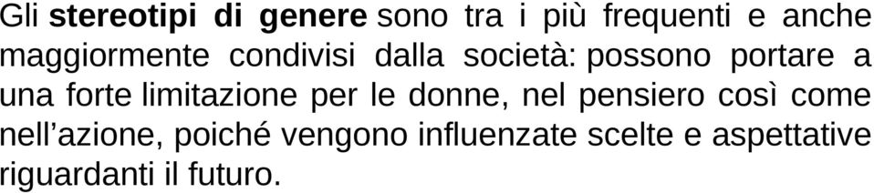 forte limitazione per le donne, nel pensiero così come nell