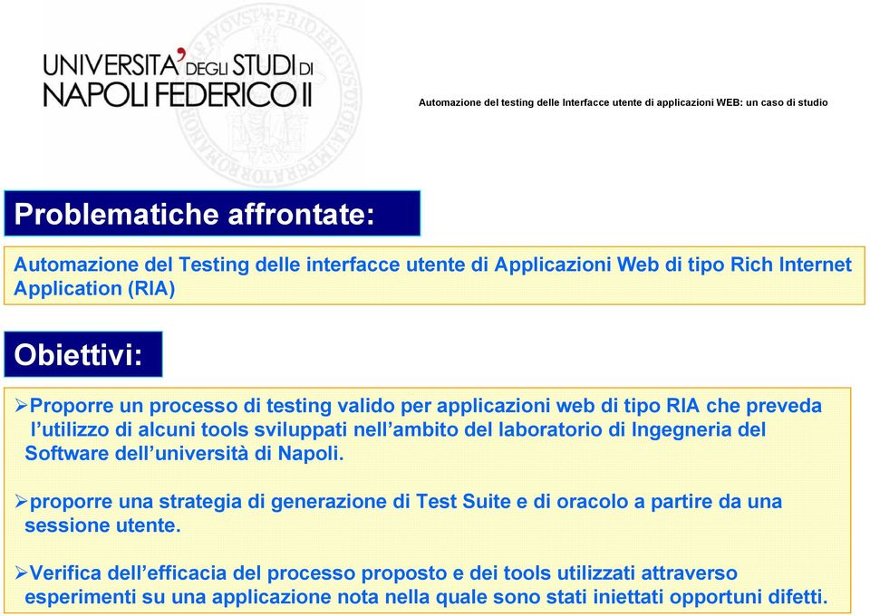 Ingegneria del Software dell università di Napoli. proporre una strategia di generazione di Test Suite e di oracolo a partire da una sessione utente.