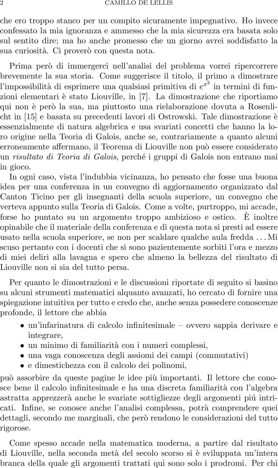 Ci proverò con questa nota. Prima però di immergerci nell analisi del problema vorrei ripercorrere brevemente la sua storia.