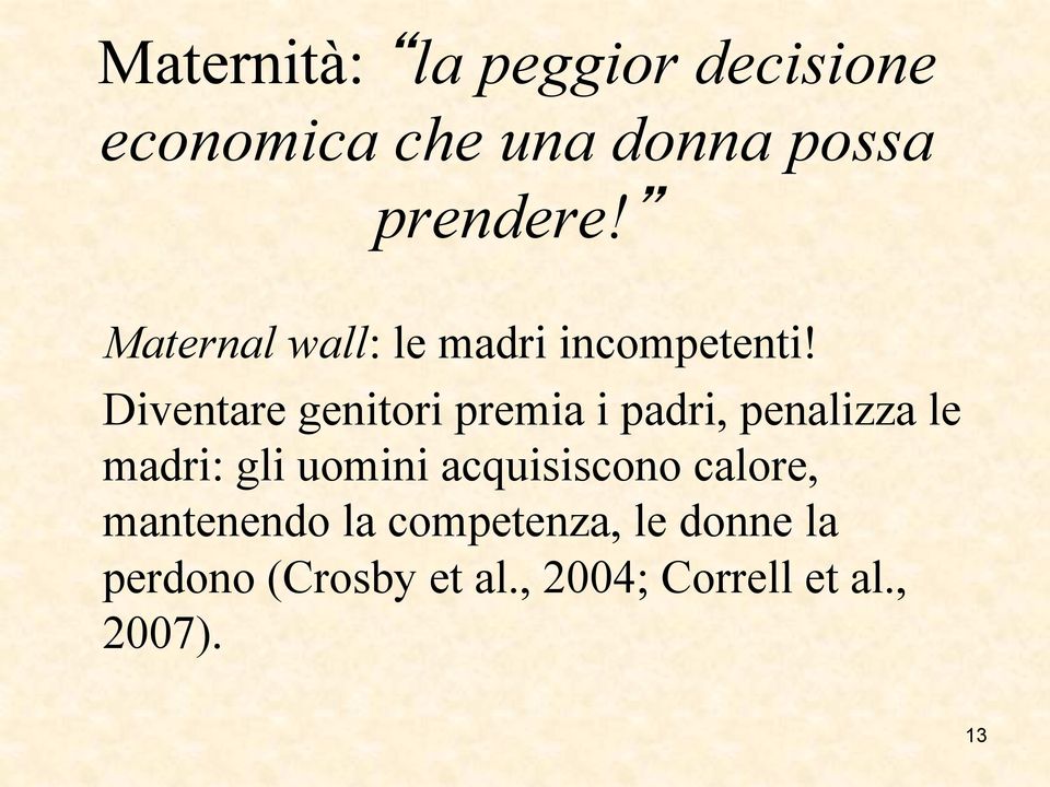 Diventare genitori premia i padri, penalizza le madri: gli uomini