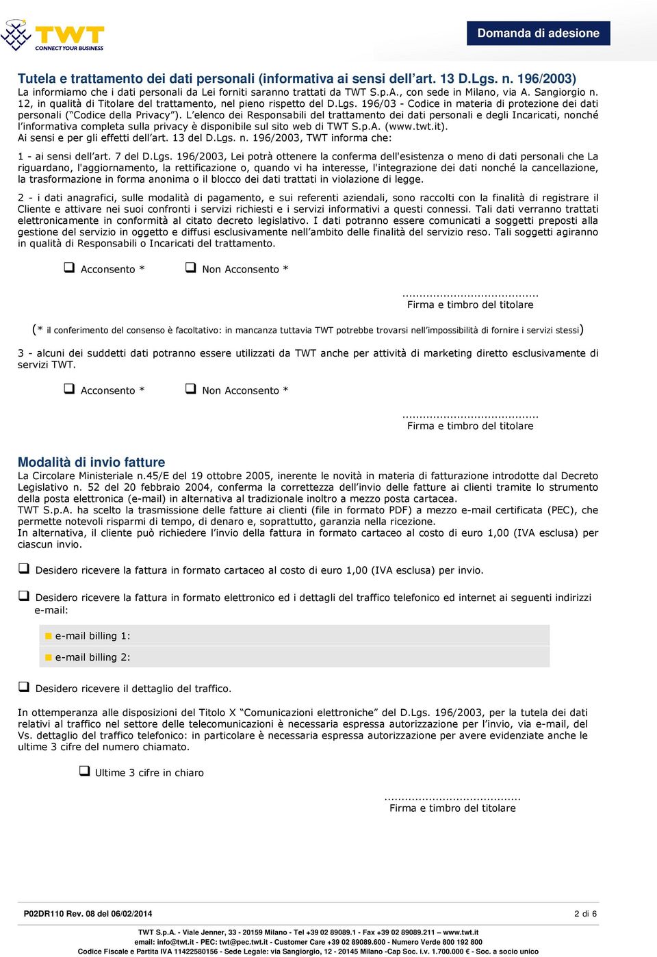 196/03 - Codice in materia di protezione dei dati personali ( Codice della Privacy ).