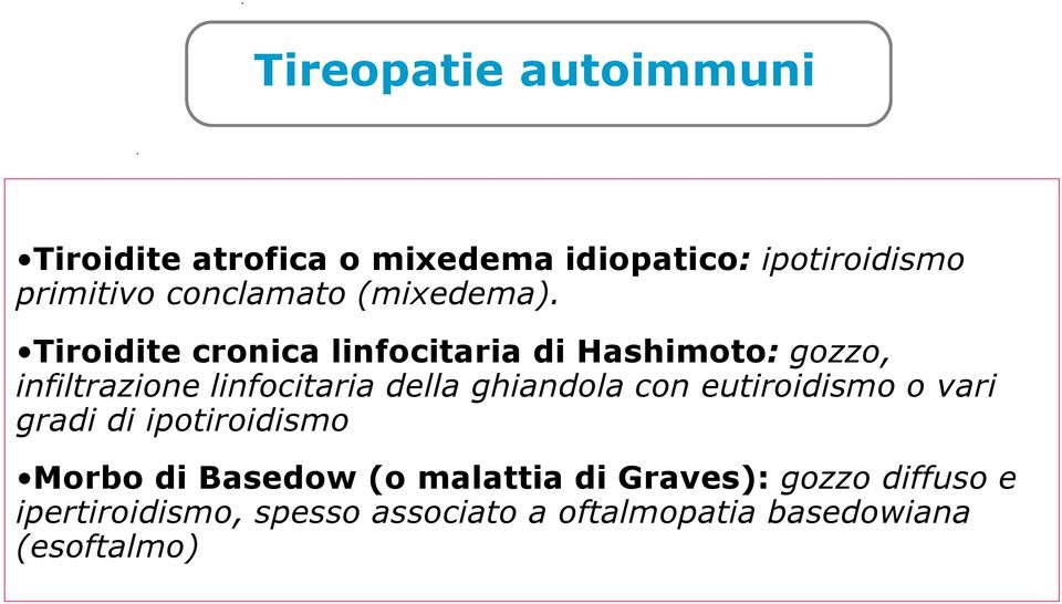 Tiroidite cronica linfocitaria di Hashimoto: gozzo, infiltrazione linfocitaria della ghiandola