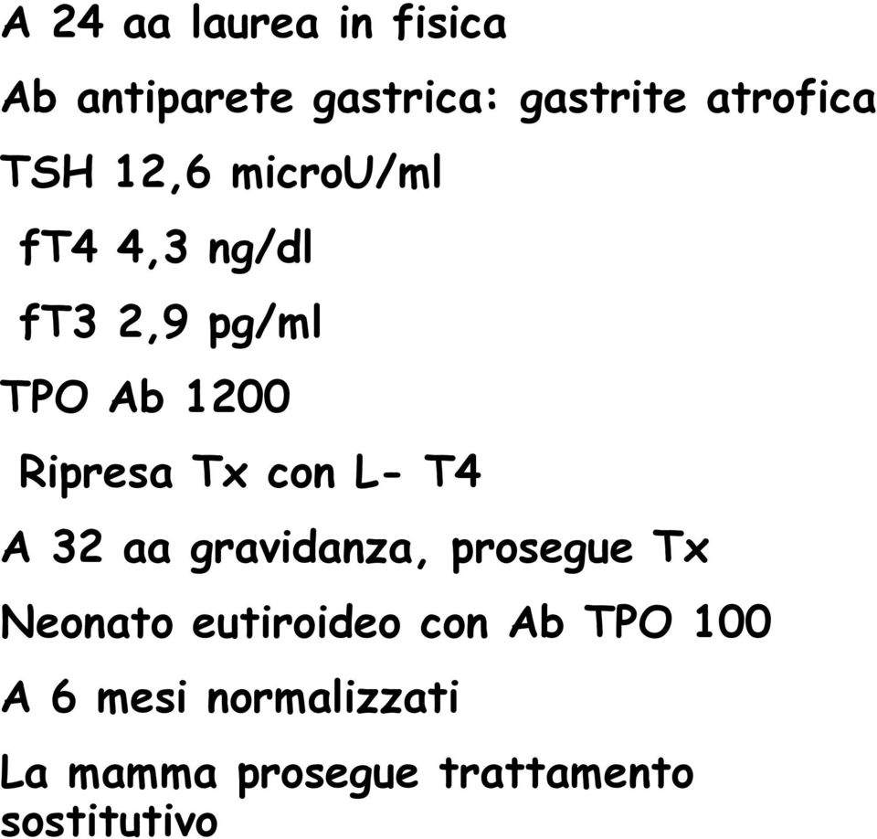 Tx con L- T4 A 32 aa gravidanza, prosegue Tx Neonato eutiroideo con