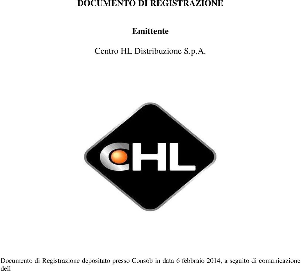 Documento di Registrazione depositato presso Consob in data 6 febbraio 2014, a seguito di comunicazione dell avvenuto rilascio dell autorizzazione alla pubblicazione con nota del 6 febbraio 2014