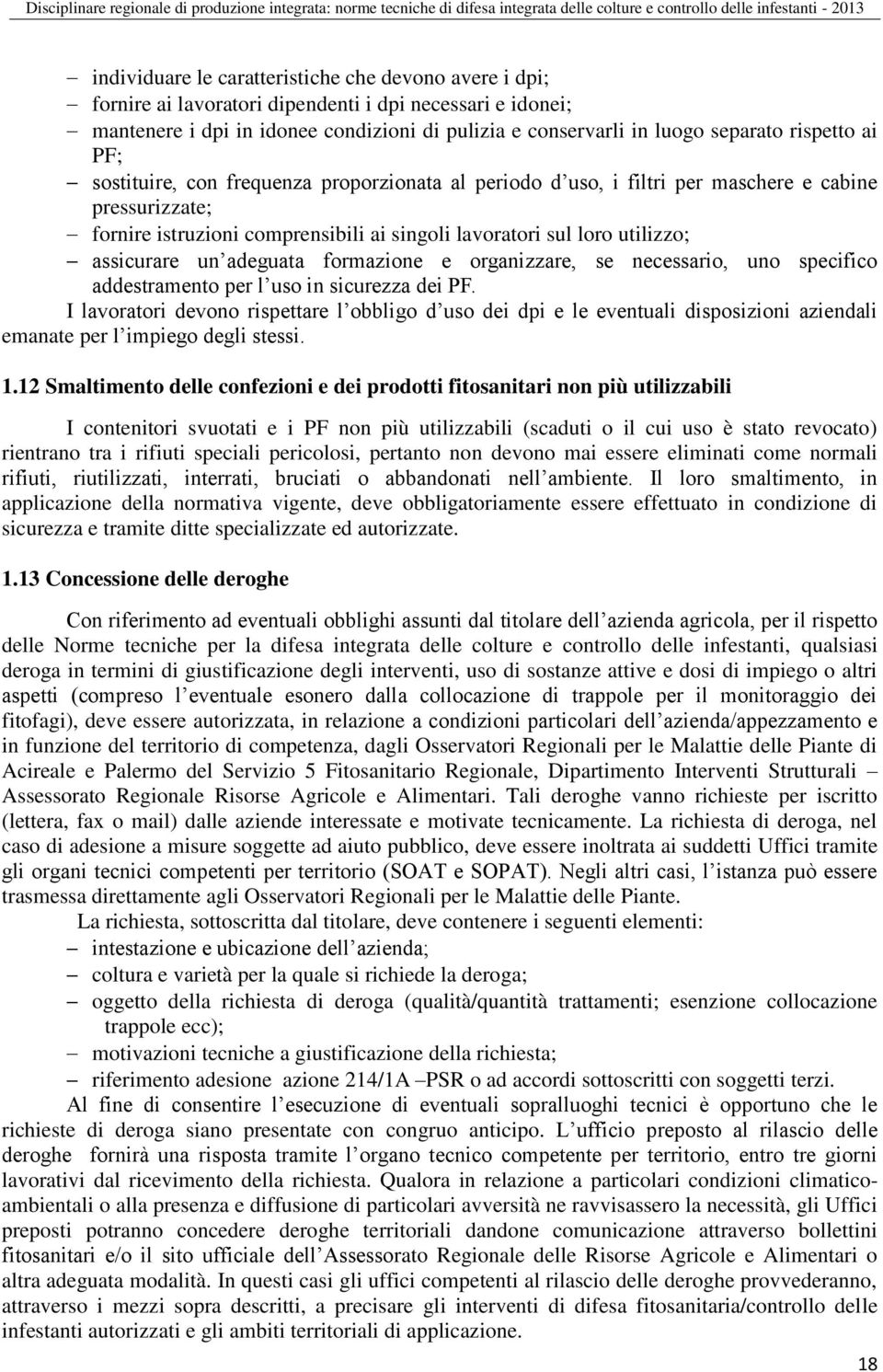 assicurare un adeguata formazione e organizzare, se necessario, uno specifico addestramento per l uso in sicurezza dei PF.