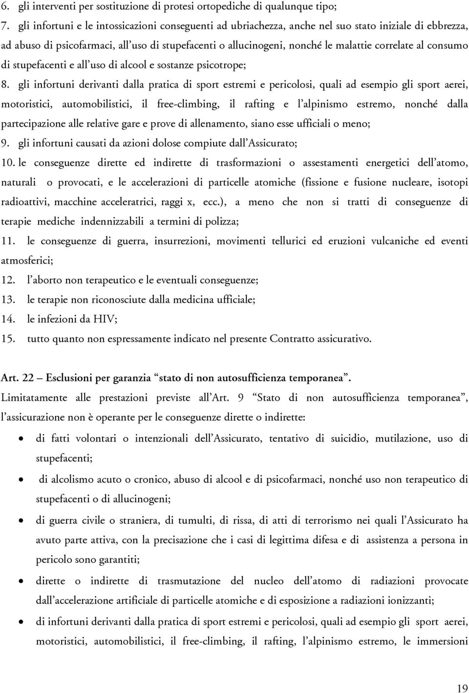 al consumo di stupefacenti e all uso di alcool e sostanze psicotrope; 8.