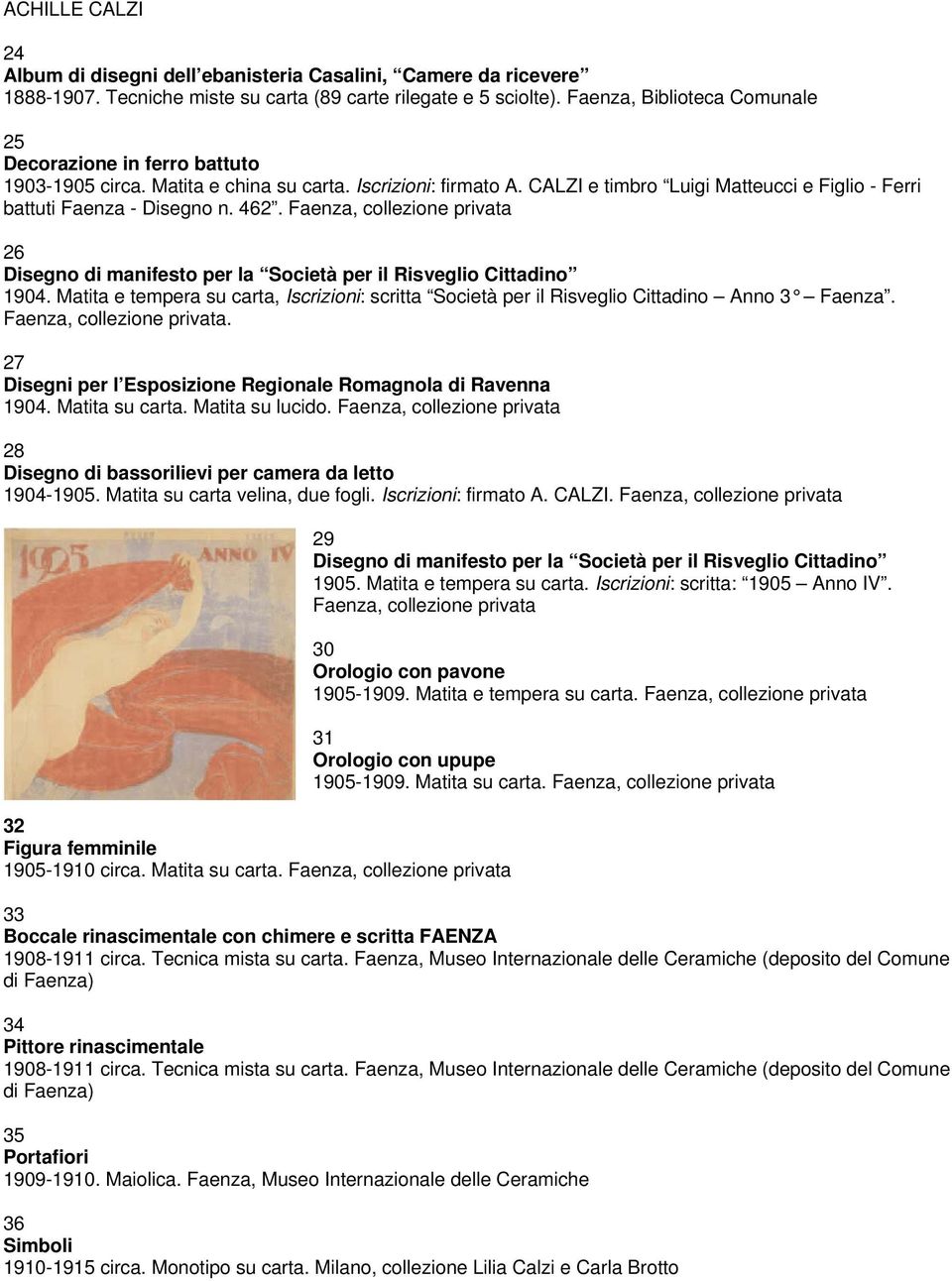 462. Faenza, collezione privata 26 Disegno di manifesto per la Società per il Risveglio Cittadino 1904. Matita e tempera su carta, Iscrizioni: scritta Società per il Risveglio Cittadino Anno 3 Faenza.