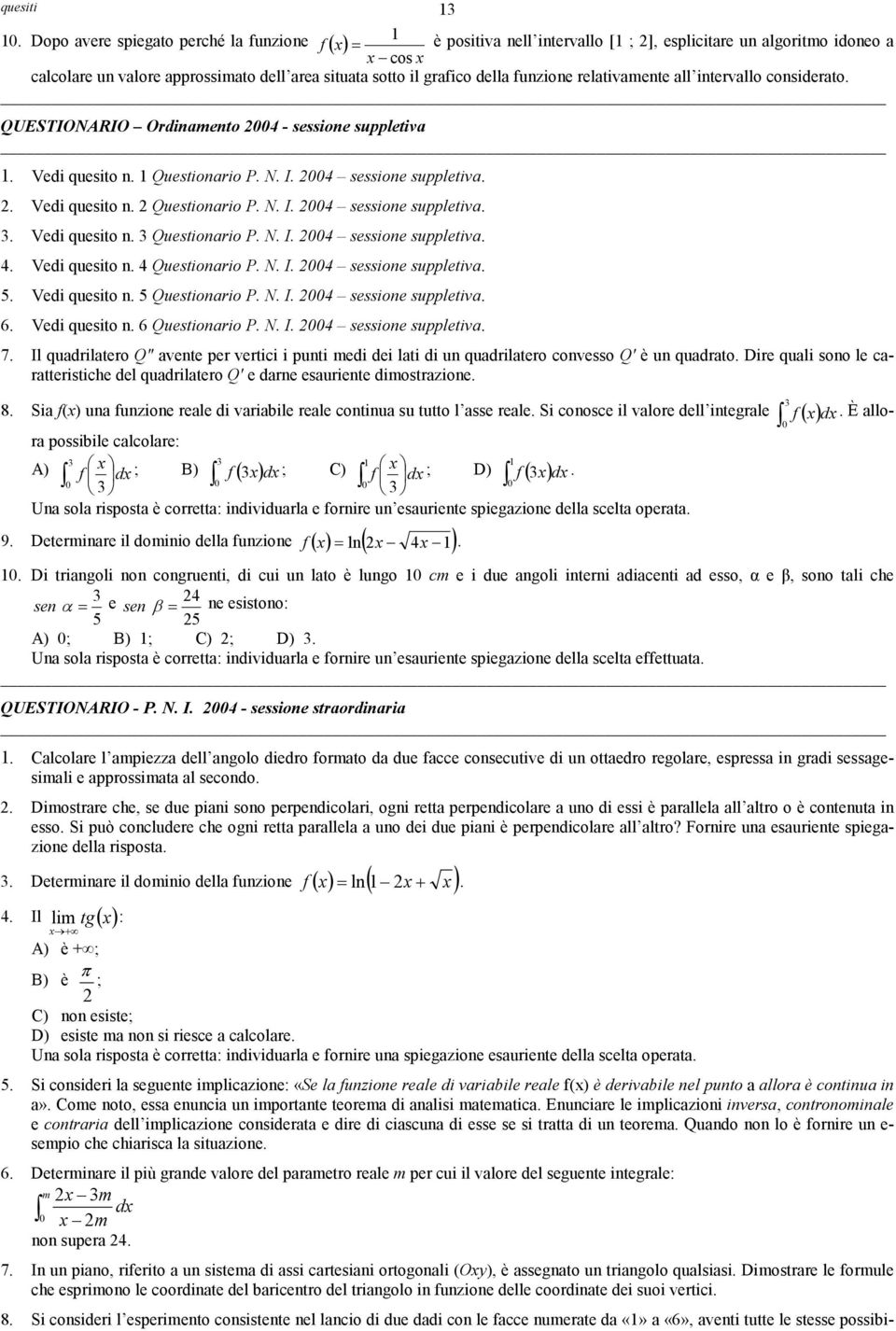 suppletiva Vedi quesito n Questionario P I 4 sessione suppletiva 4 Vedi quesito n 4 Questionario P I 4 sessione suppletiva 5 Vedi quesito n 5 Questionario P I 4 sessione suppletiva 6 Vedi quesito n 6