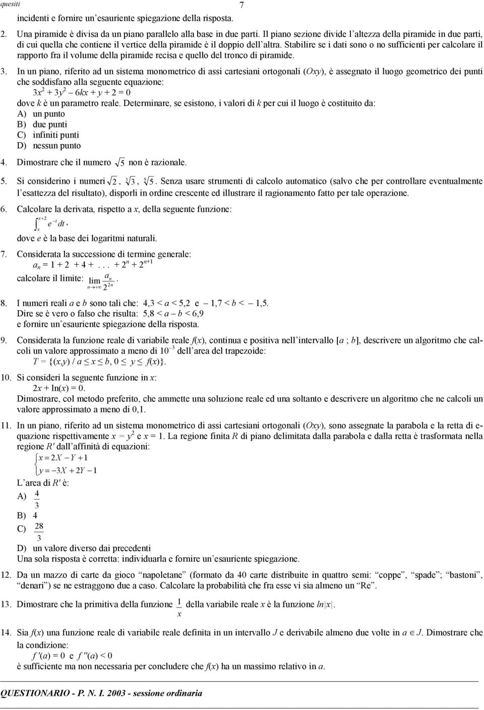 tronco di piramide In un piano, riferito ad un sistema monometrico di assi cartesiani ortogonali (Oy), è assegnato il luogo geometrico dei punti che soddisfano alla seguente equazione: + y 6k + y + =