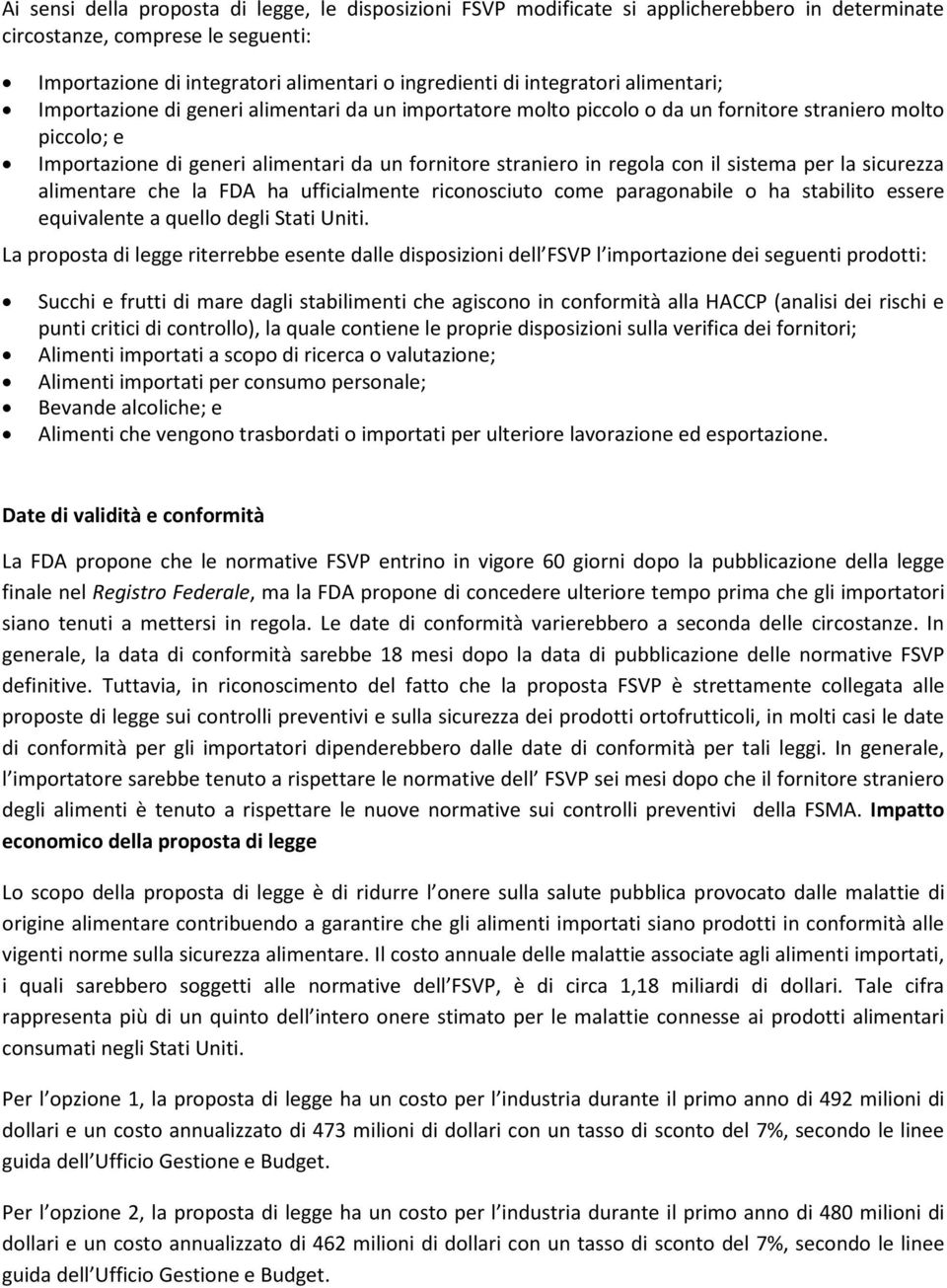 regola con il sistema per la sicurezza alimentare che la FDA ha ufficialmente riconosciuto come paragonabile o ha stabilito essere equivalente a quello degli Stati Uniti.