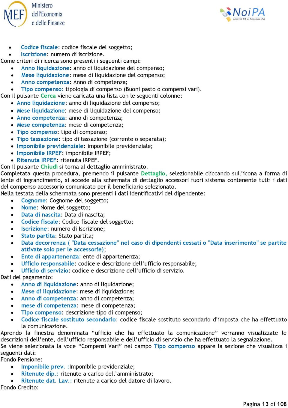 competenza; Tipo compenso: tipologia di compenso (Buoni pasto o compensi vari).