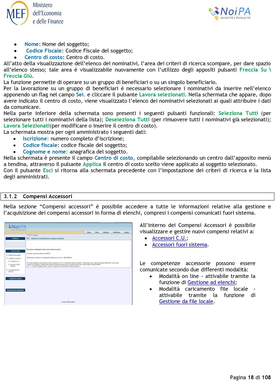 appositi pulsanti Freccia Su \ Freccia Giù. La funzione permette di operare su un gruppo di beneficiari o su un singolo beneficiario.