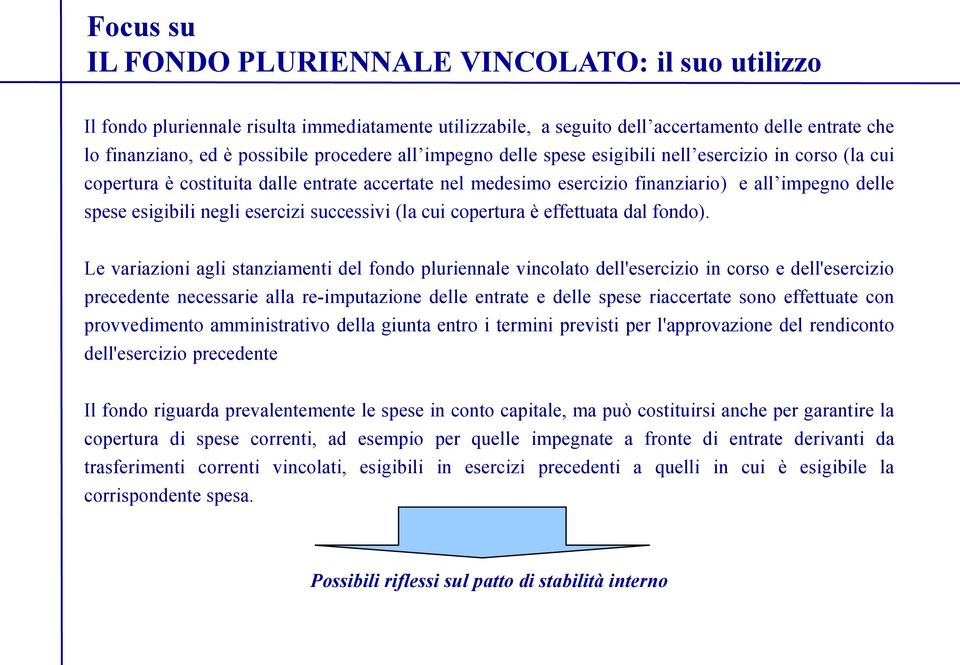 negli esercizi successivi (la cui copertura è effettuata dal fondo).