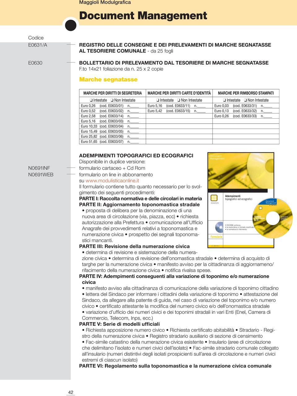 25 x 2 copie Marche segnatasse MARCHE PER DIRITTI DI SEGRETERIA MARCHE PER DIRITTI CARTE D IDENTITÀ MARCHE PER RIMBORSO STAMPATI q Intestate q Non Intestate q Intestate q Non Intestate q Intestate q