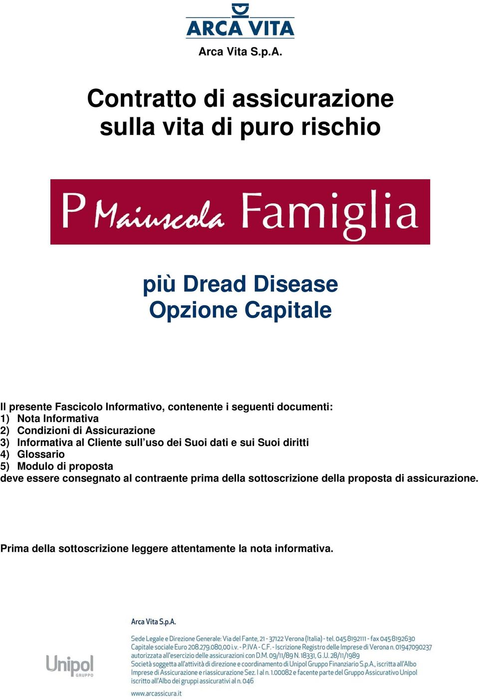 al Cliente sull uso dei Suoi dati e sui Suoi diritti 4) Glossario 5) Modulo di proposta deve essere consegnato al