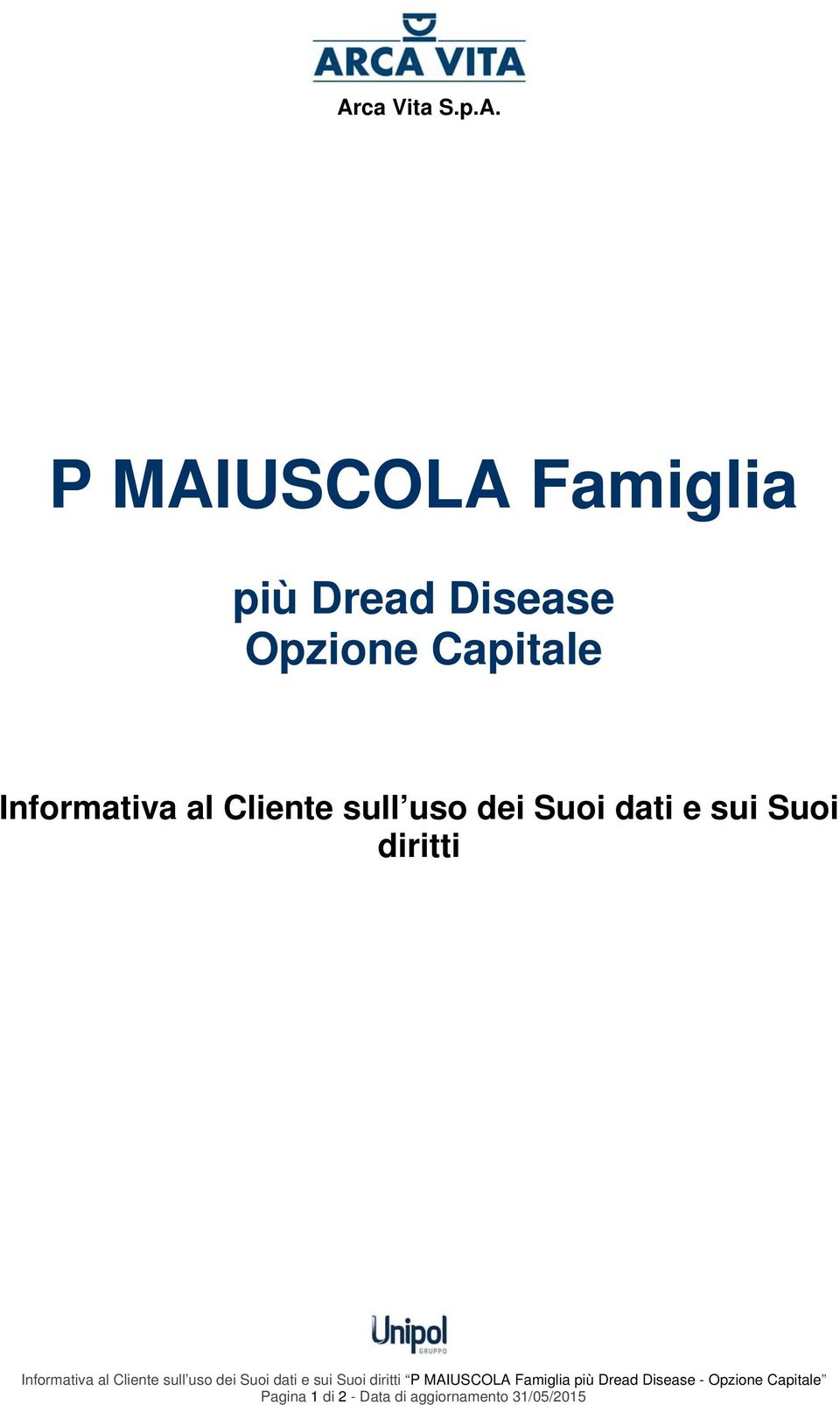 al Cliente sull uso dei Suoi dati e sui Suoi diritti P MAIUSCOLA Famiglia più