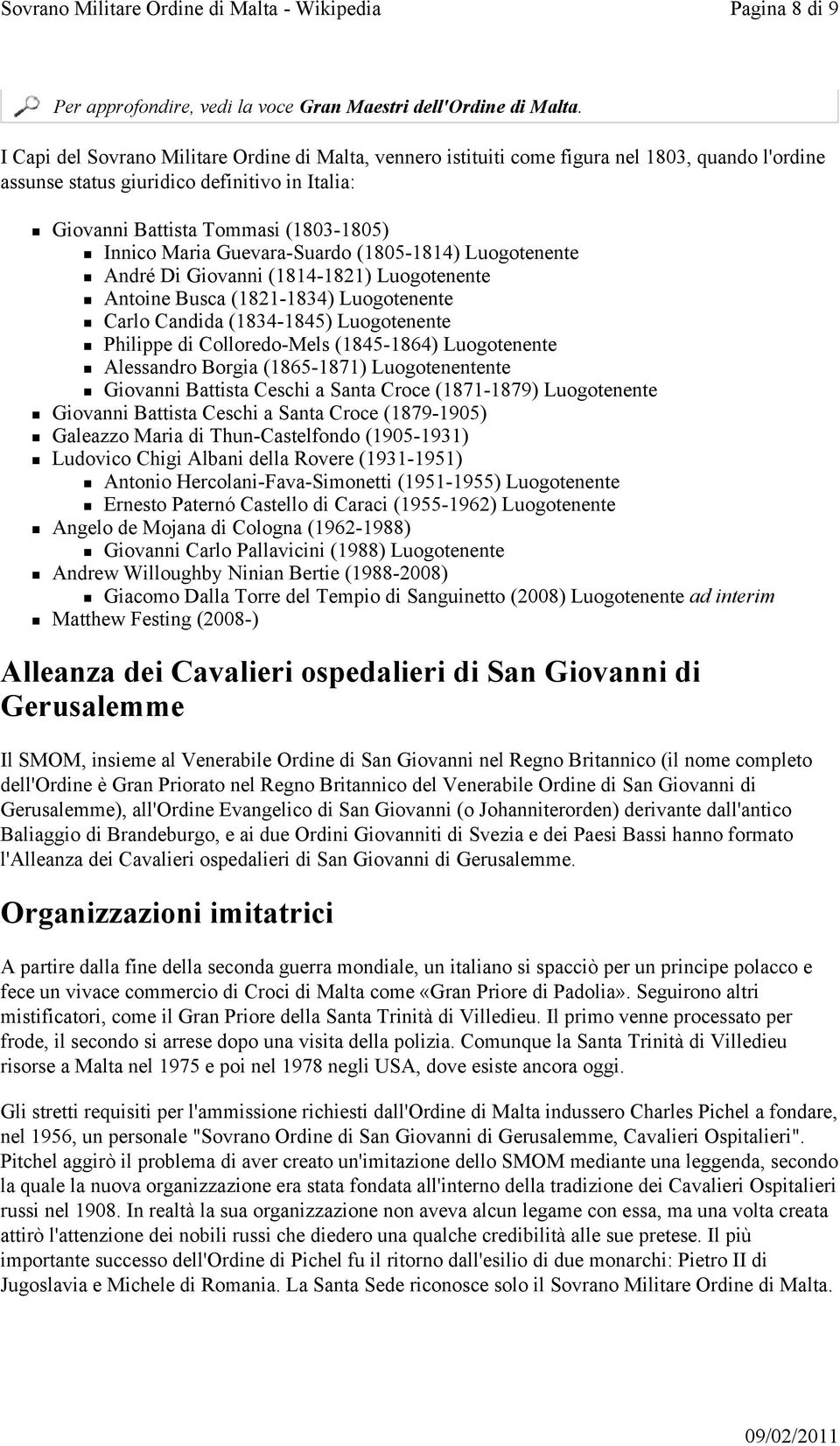 Guevara-Suardo (1805-1814) Luogotenente André Di Giovanni (1814-1821) Luogotenente Antoine Busca (1821-1834) Luogotenente Carlo Candida (1834-1845) Luogotenente Philippe di Colloredo-Mels (1845-1864)