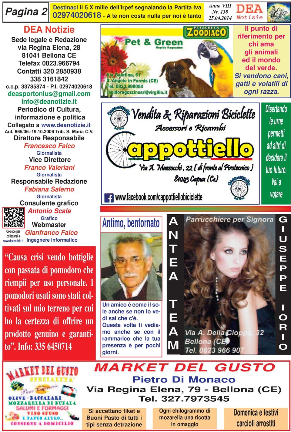 Direttore Responsabile Francesco Falco Giornalista Vice Direttore Franco Valeriani Giornalista Responsabile Redazione Fabiana Salerno Giornalista Consulente grafico Antonio Scala Grafico Qr-code per