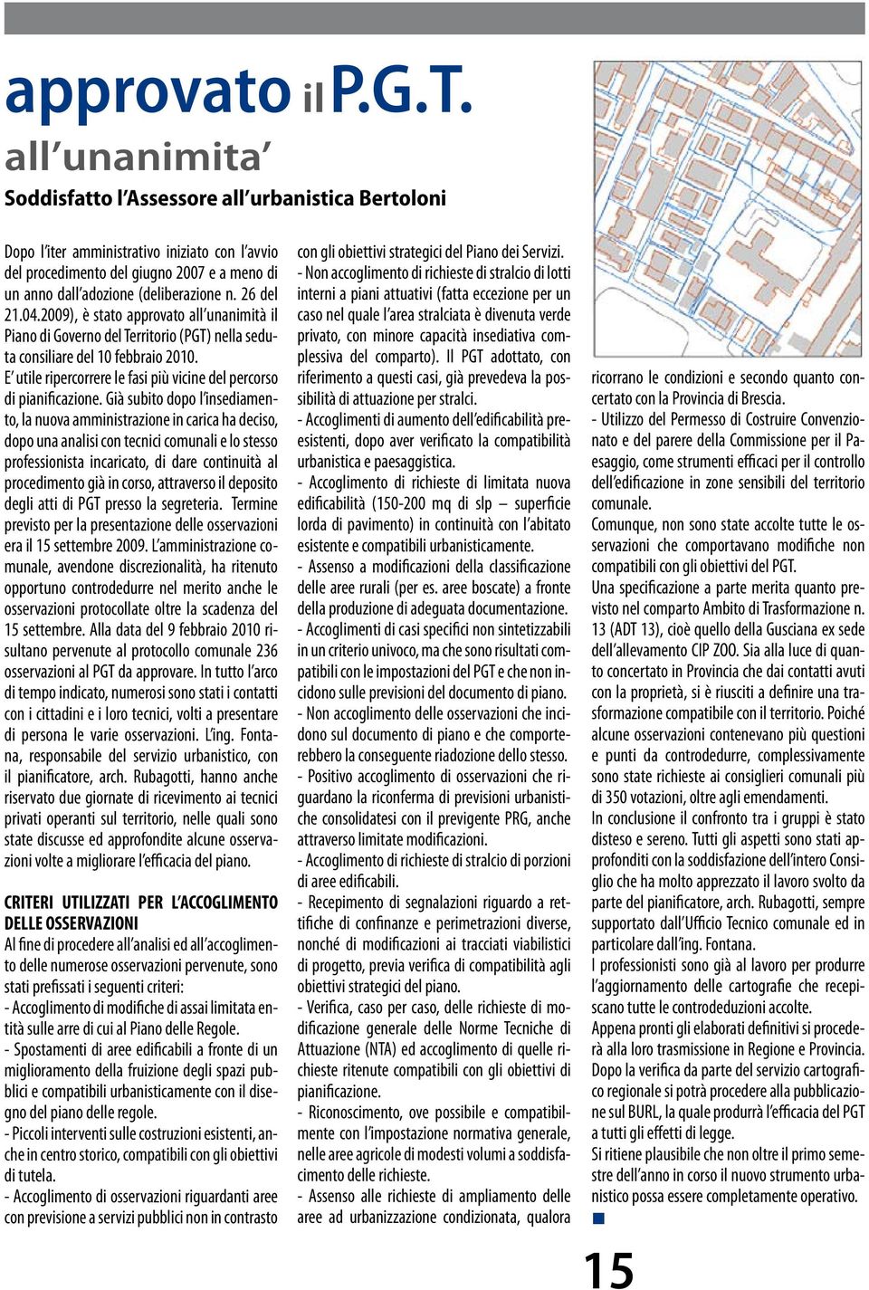 26 del 21.04.2009), è stato approvato all unanimità il Piano di Governo del Territorio (PGT) nella seduta consiliare del 10 febbraio 2010.