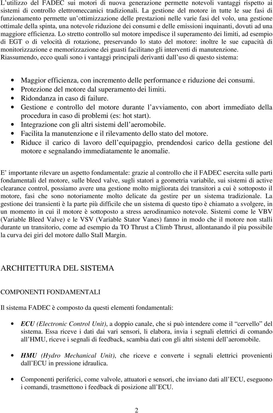 consumi e delle emissioni inquinanti, dovuti ad una maggiore efficienza.