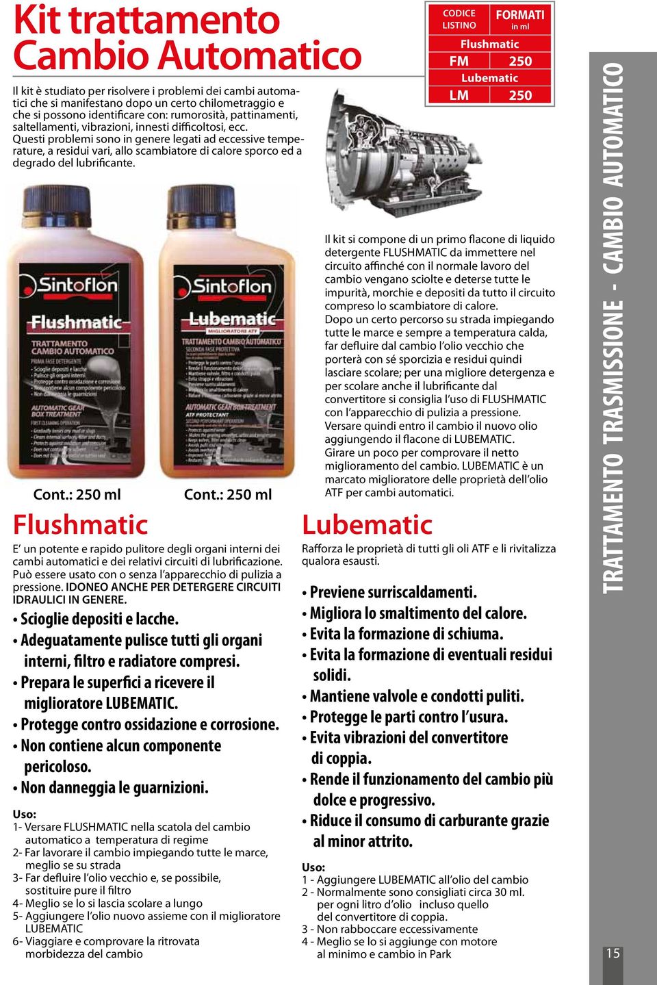 Questi problemi sono in genere legati ad eccessive temperature, a residui vari, allo scambiatore di calore sporco ed a degrado del lubrificante. Cont.: 250 ml Cont.