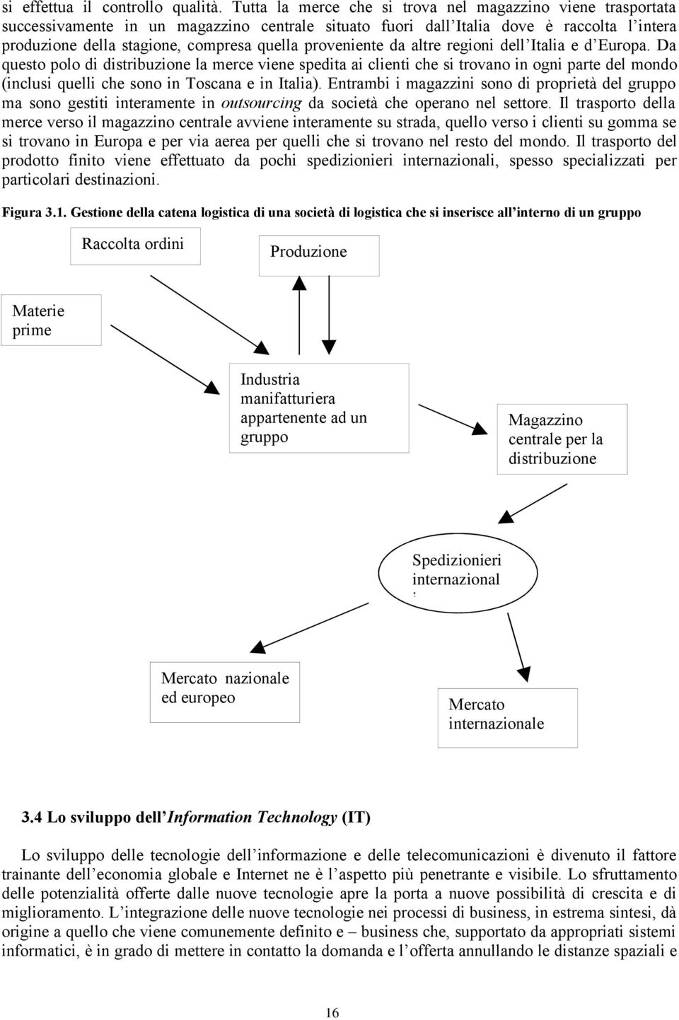 proveniente da altre regioni dell Italia e d Europa.