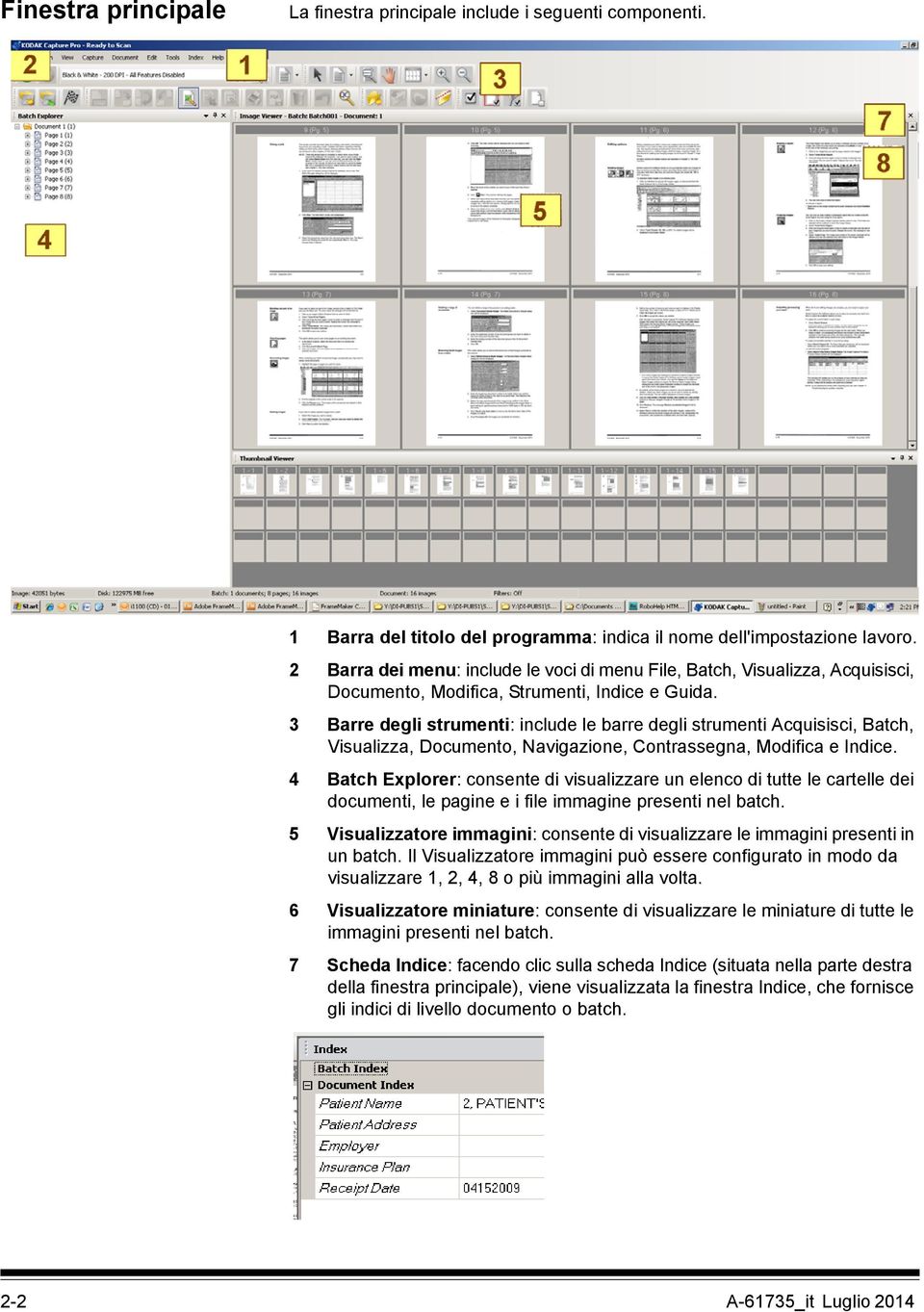 3 Barre degli strumenti: include le barre degli strumenti Acquisisci, Batch, Visualizza, Documento, Navigazione, Contrassegna, Modifica e Indice.