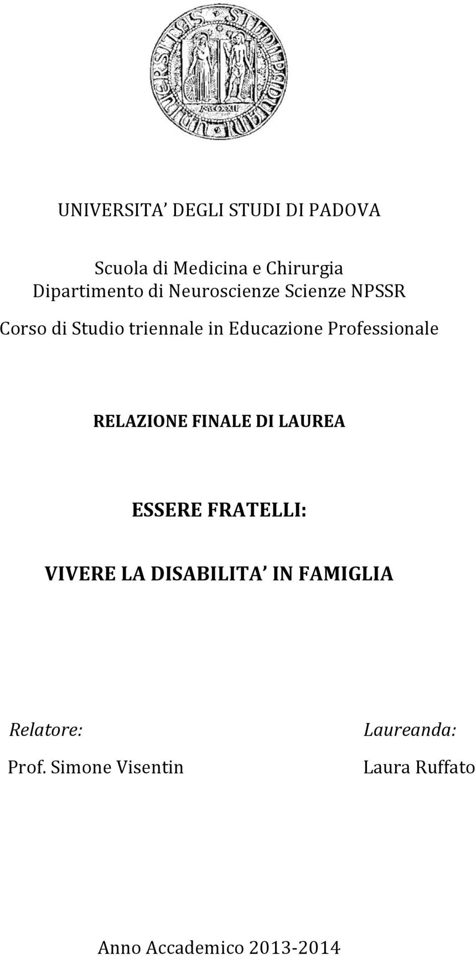 Professionale RELAZIONE FINALE DI LAUREA ESSERE FRATELLI: VIVERE LA DISABILITA