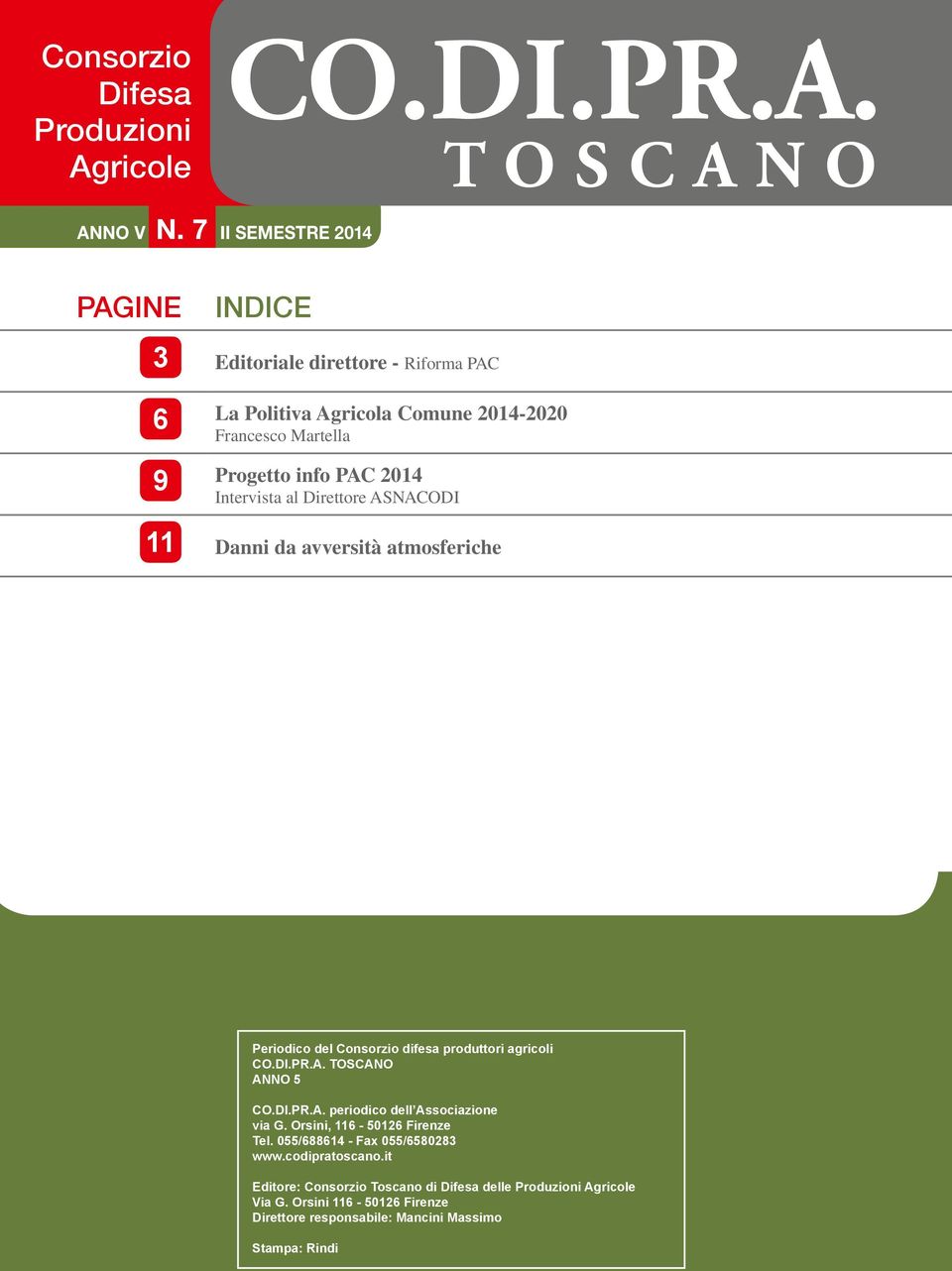 Intervista al Direttore ASNACODI 11 Danni da avversità atmosferiche Periodico del Consorzio difesa produttori agricoli CO.DI.PR.A. TOSCANO ANNO 5 CO.DI.PR.A. periodico dell Associazione via G.