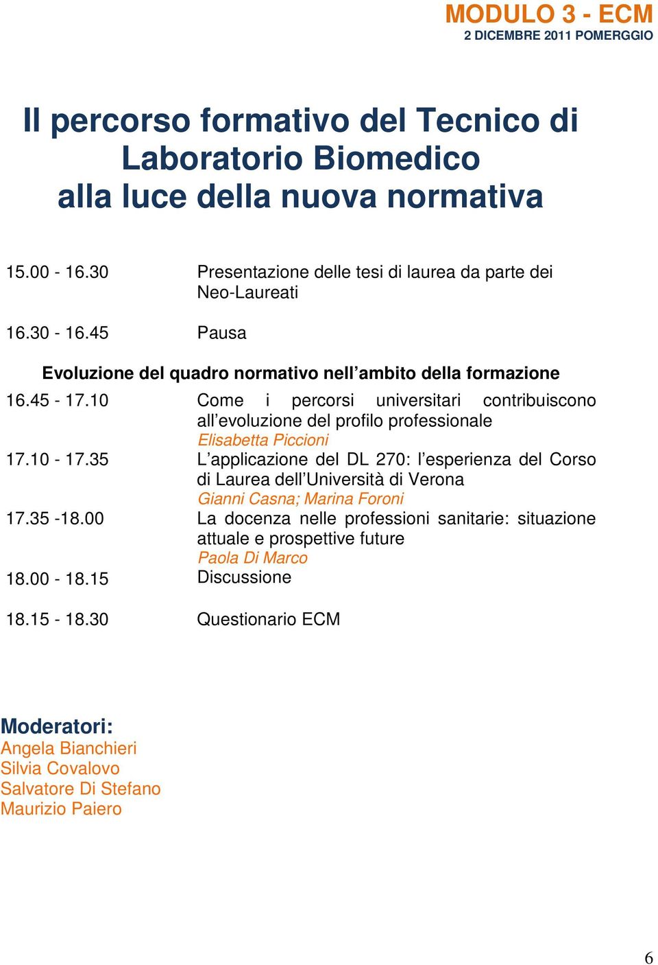 10 Come i percorsi universitari contribuiscono all evoluzione del profilo professionale Elisabetta Piccioni 17.10-17.